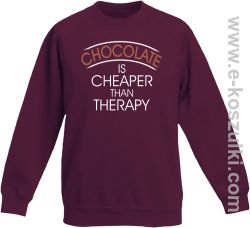 Chocolate is cheaper than therapy - bluza dziecięca bez kaptura STANDARD  bordowa
