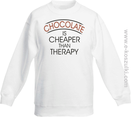 Chocolate is cheaper than therapy - bluza dziecięca bez kaptura STANDARD  biała