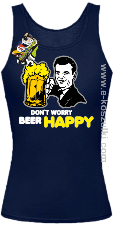 Dont worry beer happy - top damski 