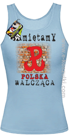 PAMIĘTAMY POLSKA WALCZĄCA ŚCIANA - top damski 