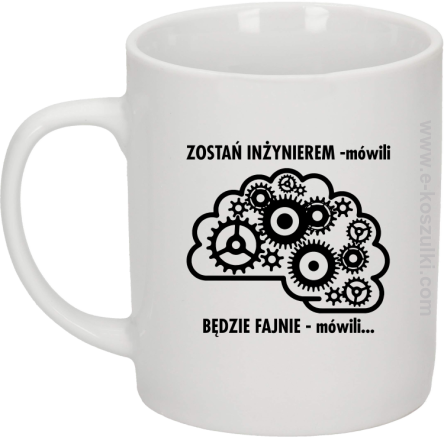 Zostań Inżynierem mówili będzie fajnie mówili 