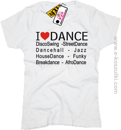 I LOVE DANCE Disco Swing Street Dance - koszulka damska