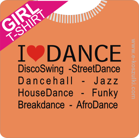 I LOVE DANCE Disco Swing Street Dance - koszulka damska