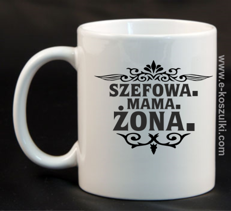 Szefowa Mama Żona - kubek 