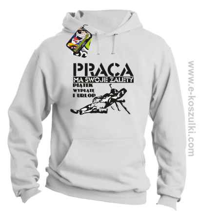 Praca ma swoje zalety piątek wypłatę i urlop - bluza z kapturem biała