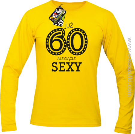 Już 60-tka ale ciągle sexy - longsleeve męski