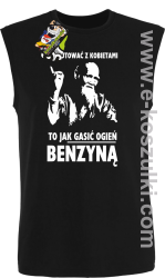 Dyskutować z kobietami to jak gasić ogień benzyną - Tybetański Mnich - Top TANK męski czarny