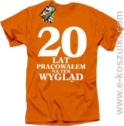 20 lat pracowałem na ten wygląd - koszulka męska pomarańczowy