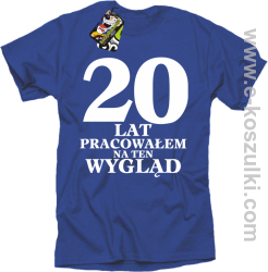 20 lat pracowałem na ten wygląd - koszulka męska niebieska
