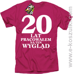 20 lat pracowałem na ten wygląd - koszulka męska różowa