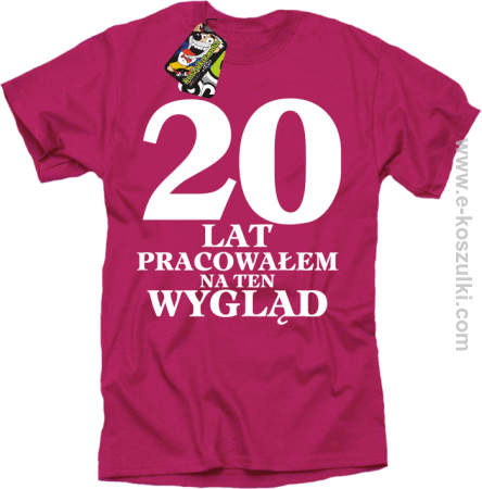 20 lat pracowałem na ten wygląd - koszulka męska