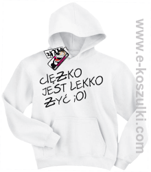 Ciężko jest lekko żyć bluza dziecięca - biały