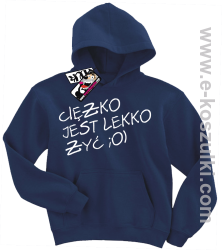 Ciężko jest lekko żyć bluza dziecięca - granat