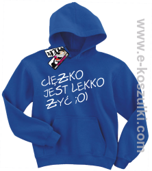 Ciężko jest lekko żyć bluza dziecięca - niebieski