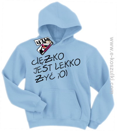 Ciężko jest lekko żyć - bluza dziecięca