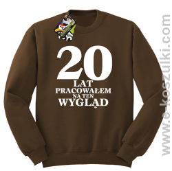 20 lat pracowałem na ten wygląd - bluza bez kaptura brązowa
