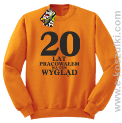 20 lat pracowałem na ten wygląd - bluza bez kaptura pomarańczowa