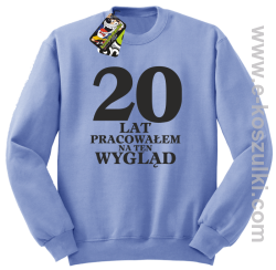 20 lat pracowałem na ten wygląd - bluza bez kaptura błękitna