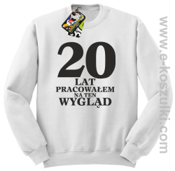 20 lat pracowałem na ten wygląd - bluza bez kaptura biała