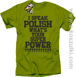 I speak polish what is your super power - koszulka męska kiwi