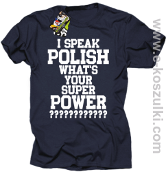 I speak polish what is your super power - koszulka męska granatowa