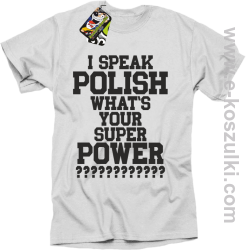 I speak polish what is your super power - koszulka męska biała
