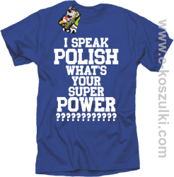 I speak polish what is your super power - koszulka męska niebieska