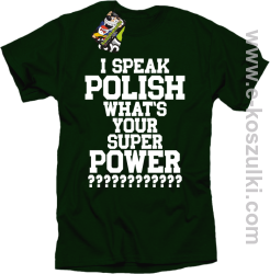 I speak polish what is your super power - koszulka męska butelkowa zieleń
