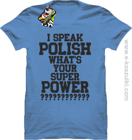 I speak polish what is your super power - koszulka męska