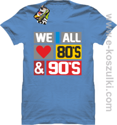 We All love 80s & 90s - koszulka męska błękitna