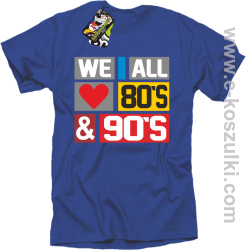 We All love 80s & 90s - koszulka męska niebieska