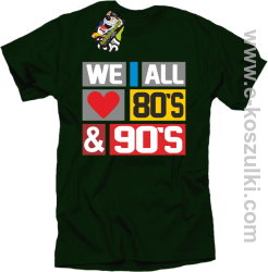 We All love 80s & 90s - koszulka męska butelkowy zielony