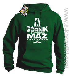 Z zawodu Górnik z wyboru MĄŻ - bluza z kapturem zielona