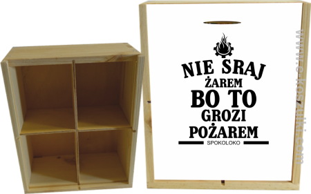 Nie sraj żarem bo to grozi pożarem - skrzynka ozdobna 