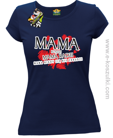 Mama rządzi Mama radzi Mama nigdy cię nie zdradzi - koszulka damska taliowana 