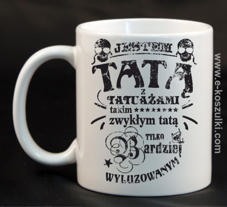 Jestem Tatą z tatuażami - kubek 