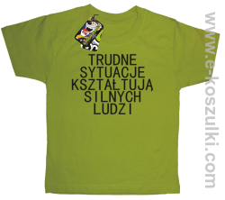 Trudne Sytuacje Kształtują Silnych Ludzi - koszulka dziecięca kiwi