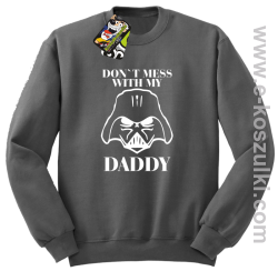 Don`t mess with my daddy - bluza z kapturem - bluza STANDARD bez kaptura szara