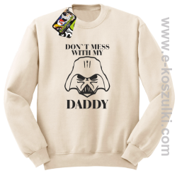 Don`t mess with my daddy - bluza z kapturem - bluza STANDARD bez kaptura beżowa