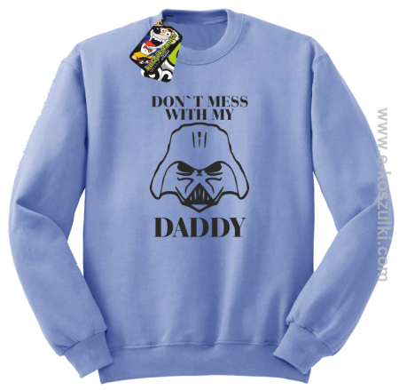 Don`t mess with my daddy - bluza STANDARD bez kaptura 