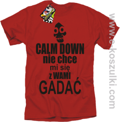 Calm down nie chce mi się z wami gadać - koszulka męska czerwony