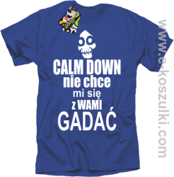 Calm down nie chce mi się z wami gadać - koszulka męska niebieski