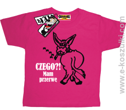 Czego mam przerwę koszulka dziecięca - różowy