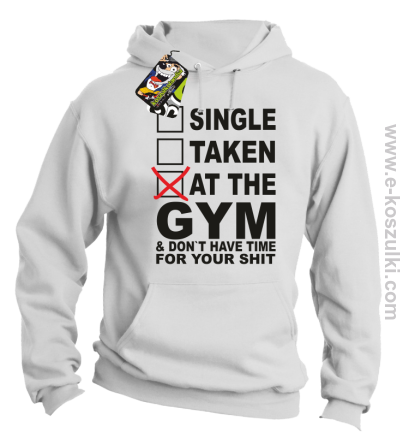 SINGLE TAKEN AT THE GYM  _ dont have time for your shit - bluza z kapturem biała 