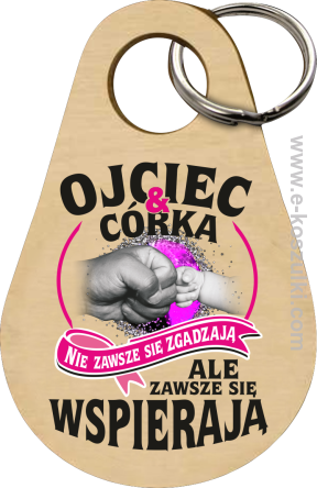 Ojciec i Córka nie zawsze się zgadzają ale zawsze się wspierają - brelok 
