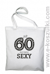 Już 60-tka ale ciągle sexy - Eco torba biała