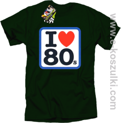 I love 80s - koszulka męska z nadrukiem butelkowy