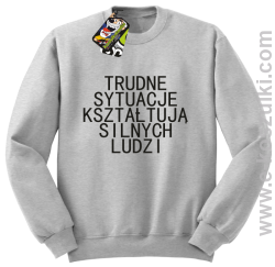 Trudne Sytuacje Kształtują Silnych Ludzi - bluza bez kaptura melanżowa