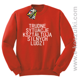 Trudne Sytuacje Kształtują Silnych Ludzi - bluza bez kaptura czerwona