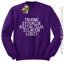 Trudne Sytuacje Kształtują Silnych Ludzi - bluza bez kaptura fioletowa